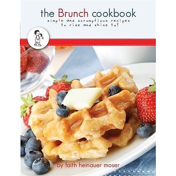 Brunch Cookbook, Faith Moser