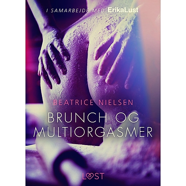 Brunch en meervoudige orgasmes - erotisch verhaal / LUST, Beatrice Nielsen