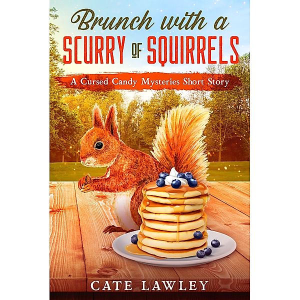 Brunch with a Scurry of Squirrels (Cursed Candy Mysteries) / Cursed Candy Mysteries, Cate Lawley