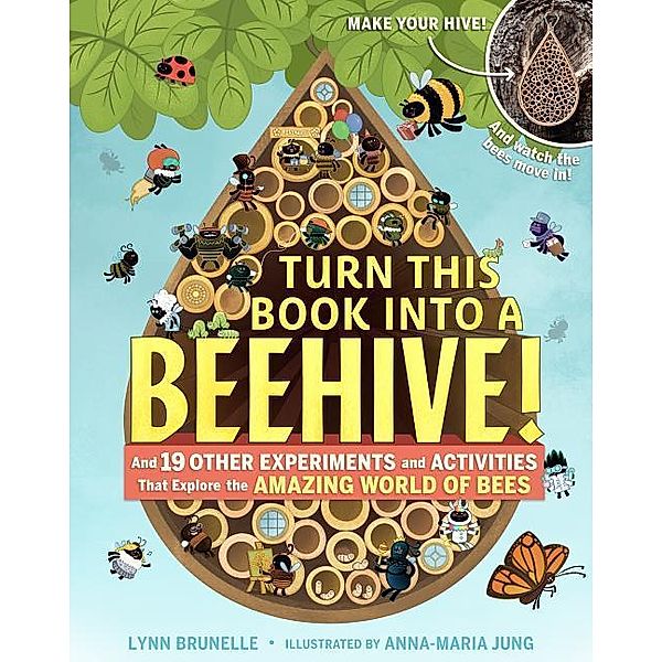 Brunelle, L: Turn This Book Into a Beehive!, Lynn Brunelle