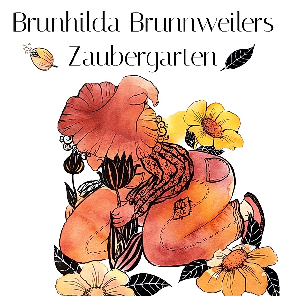 Brunhilda Brunnweilers Zaubergarten, Nicole Carina Fritz, Cordula Kerlikowski