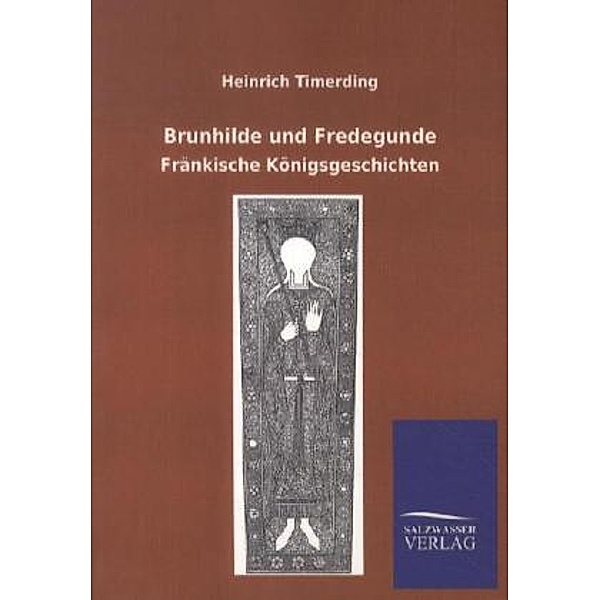 Brunhilde und Fredegunde, Heinrich Timerding