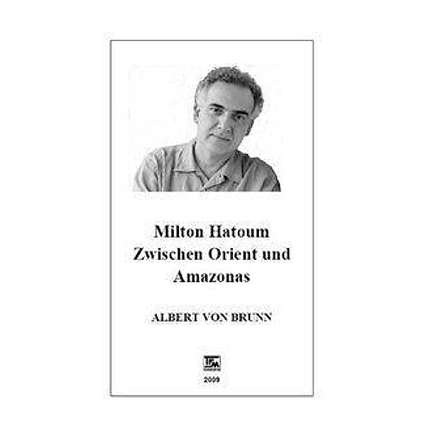 Brunn, A: Milton Hatoum. Zwischen Orient und Amazonas, Albert von Brunn