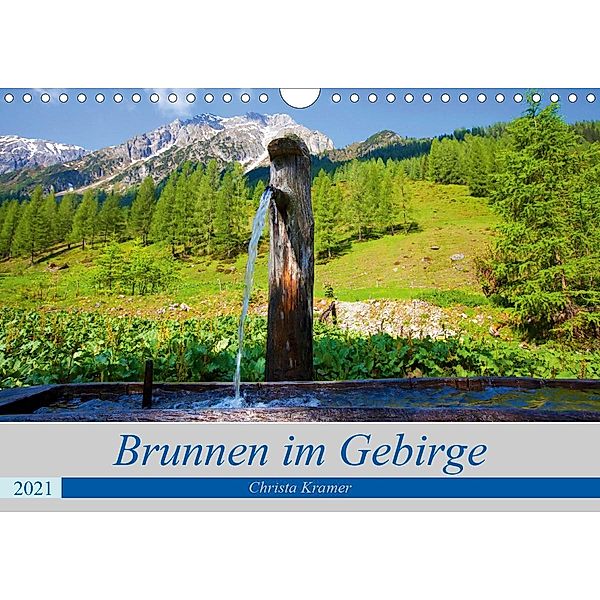 Brunnen im Gebirge (Wandkalender 2021 DIN A4 quer), Christa Kramer