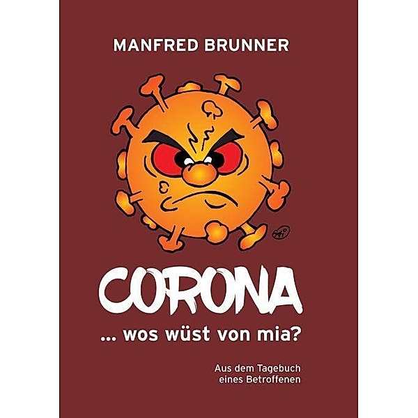 Brunner, M: CORONA ... wos wüst von mia?, Manfred Brunner