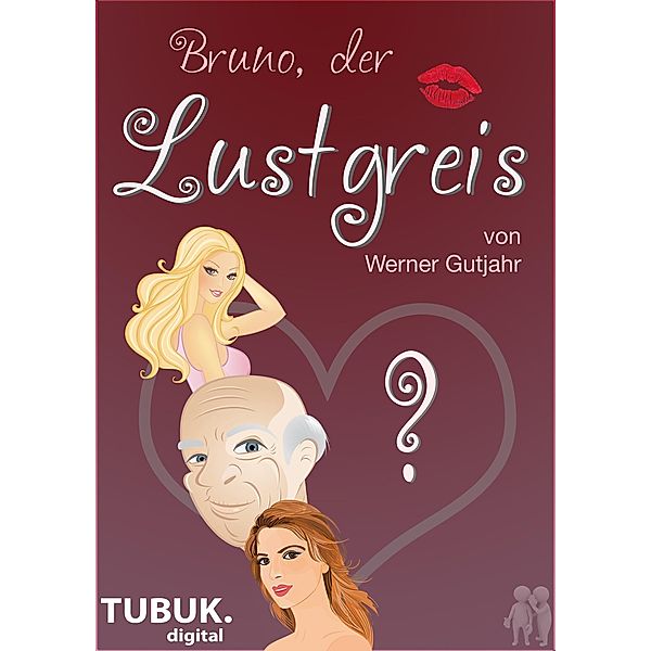 Bruno, der Lustgreis, Werner Gutjahr