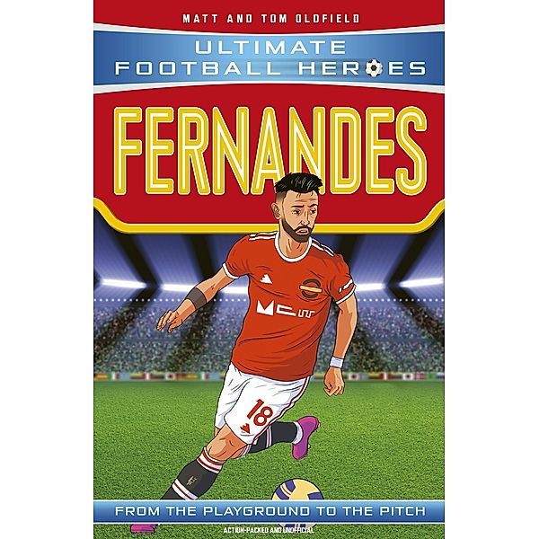 Bruno Fernandes (Ultimate Football Heroes - the No. 1 football series) / Ultimate Football Heroes Bd.57, Matt & Tom Oldfield