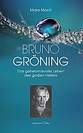 Bruno Gröning - Das geheimnisvolle Leben des großen Heilers - eBook - Mara Macrì,