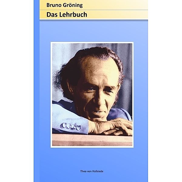 Bruno Gröning - Das Lehrbuch, Theo von Hofstede