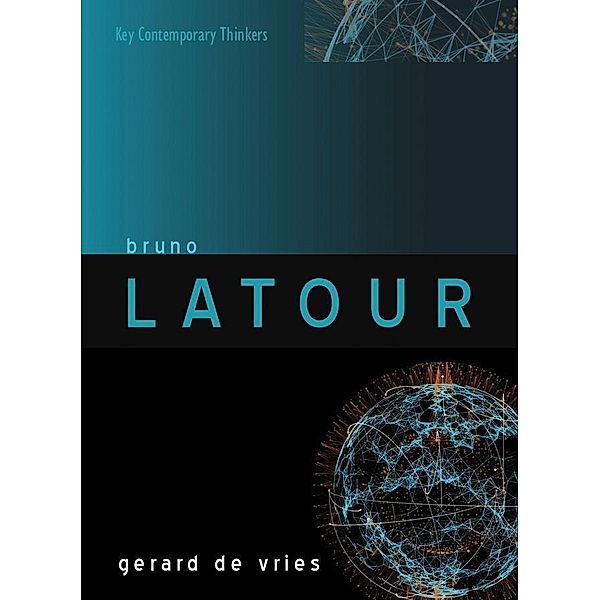 Bruno Latour / Key Contemporary Thinkers, Gerard de Vries