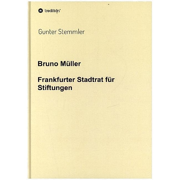 Bruno Müller - Frankfurter Stadtrat für Stiftungen, Gunter Stemmler