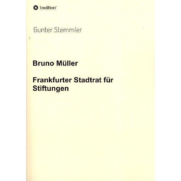 Bruno Müller - Frankfurter Stadtrat für Stiftungen, Gunter Stemmler