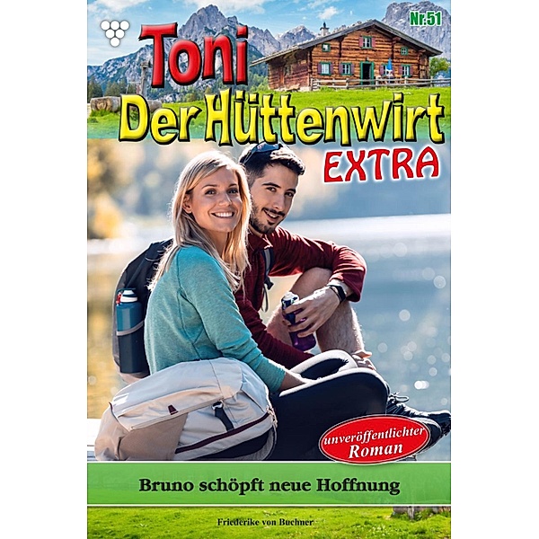 Bruno schöpft neue Hoffnung / Toni der Hüttenwirt Extra Bd.51, Friederike von Buchner