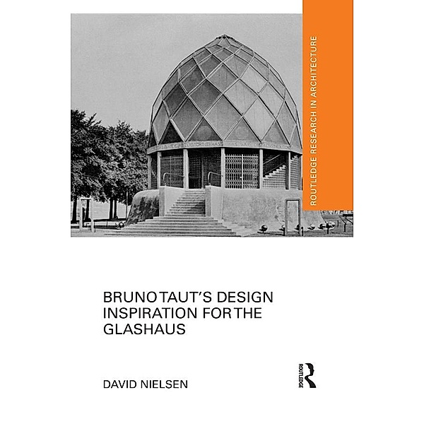 Bruno Taut's Design Inspiration for the Glashaus, David Nielsen
