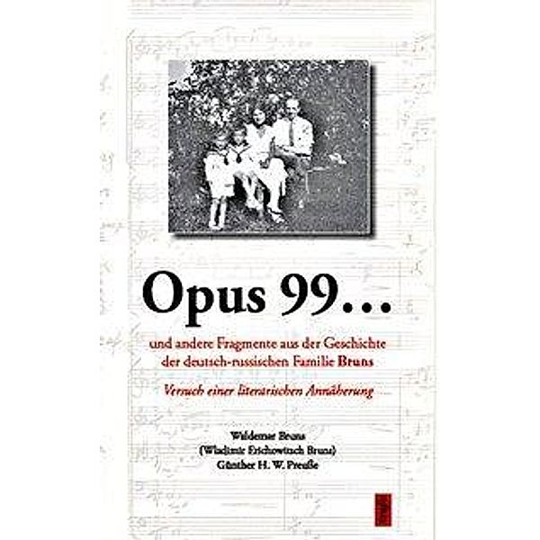 Bruns, W: Opus 99... und andere Fragmente aus der Geschichte, Waldemar Bruns, Günther H. W. Preuße