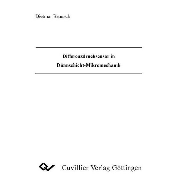 Brunsch, D: Differenzdrucksensor in Dünnschicht-Mikromechani, Dietmar Brunsch