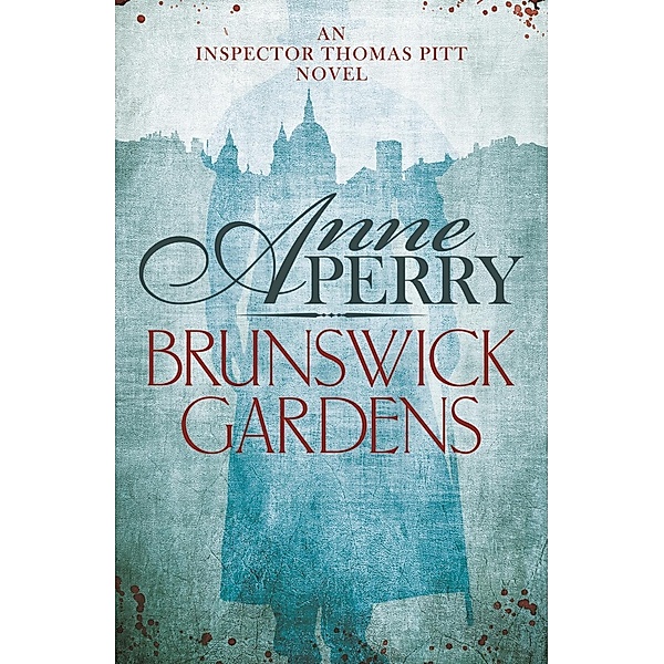 Brunswick Gardens (Thomas Pitt Mystery, Book 18) / Thomas Pitt Mystery Bd.18, Anne Perry