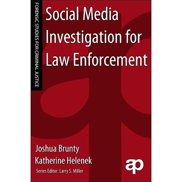 Brunty, J: Social Media Investigation for Law Enforcement, Joshua L. Brunty, Katherine Helenek