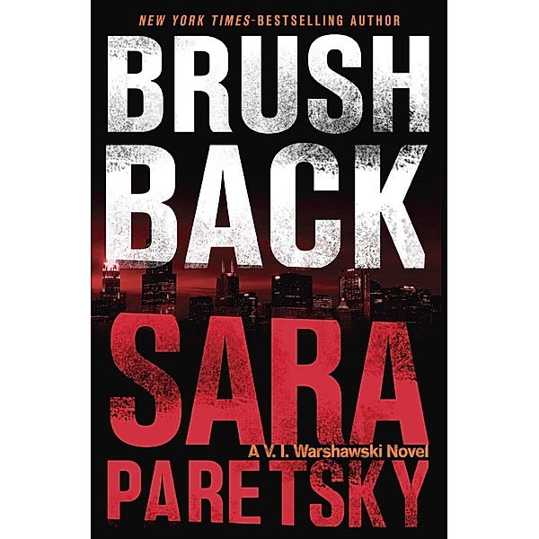 Brush Back / A V.I. Warshawski Novel Bd.17, Sara Paretsky