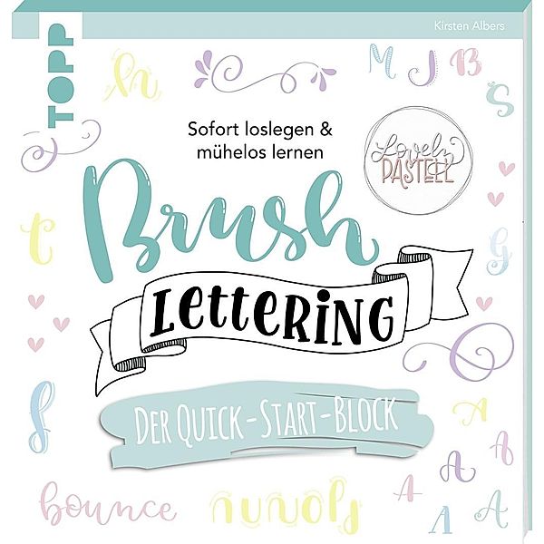 Brush Lettering. Der Quick-Start-Block, Kirsten Albers