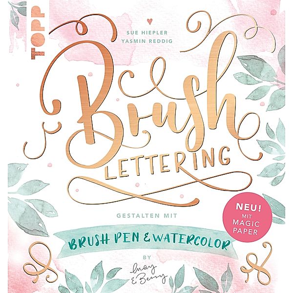 Brush Lettering. Gestalten mit Brushpen und Watercolor by May and Berry, Sue Hiepler, Yasmin Reddig