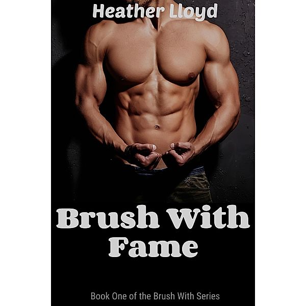 Brush With Fame (Brush with...Series, #1) / Brush with...Series, Heather Lloyd