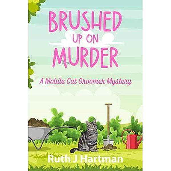 Brushed Up On Murder / A Mobile Cat Groomer Mystery Bd.1, Ruth J. Hartman