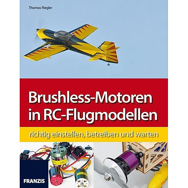 Brushless-Motoren in RC-Flugmodellen / Modellbau, Thomas Riegler