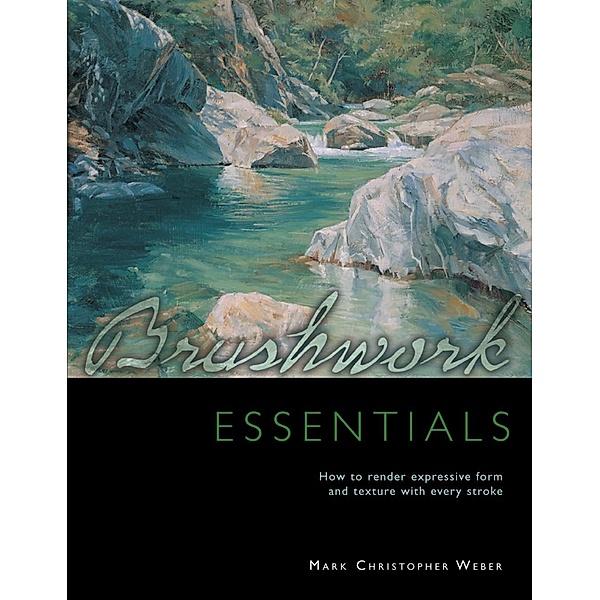 Brushwork Essentials, Mark Christopher Weber
