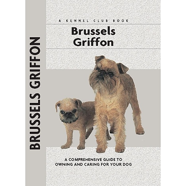 Brussels Griffon / Comprehensive Owner's Guide, Juliette Cunliffe