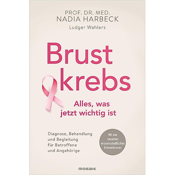 Brustkrebs - Alles, was jetzt wichtig ist, Nadia Harbeck, Ludger Wahlers