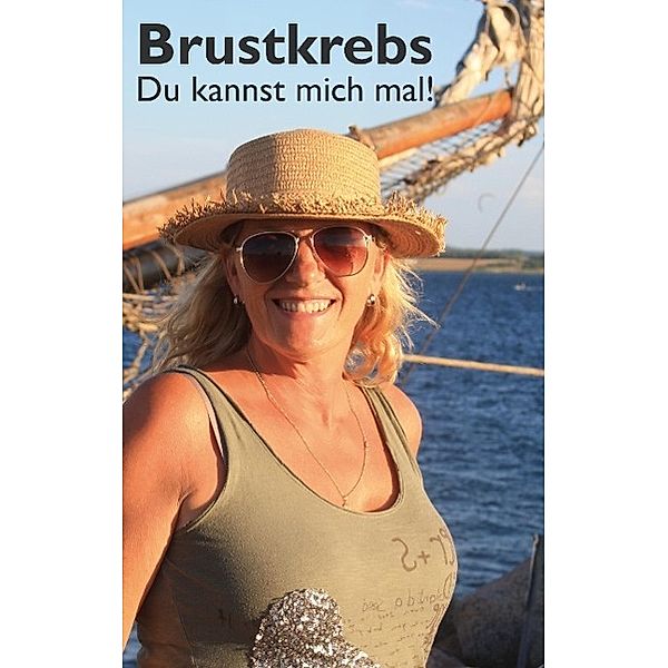 Brustkrebs - Du kannst mich mal!, B. Münch