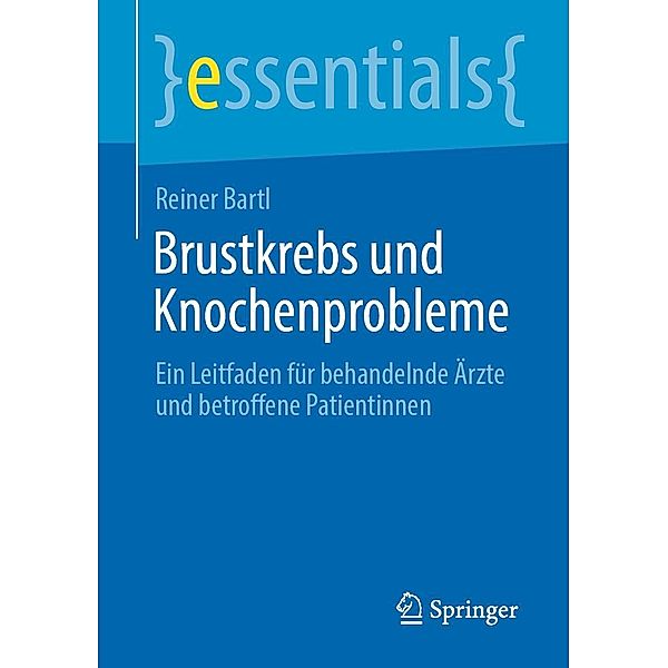 Brustkrebs und Knochenprobleme / essentials, Reiner Bartl