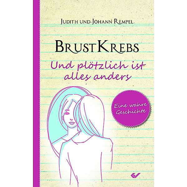 Brustkrebs - Und plötzlich ist alles anders, Judith Rempel, Johann Rempel