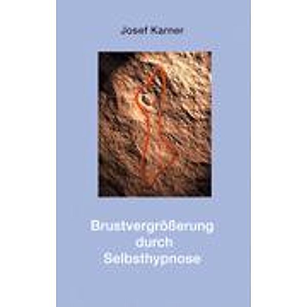 Brustvergrößerung durch Selbsthypnose, Josef Karner