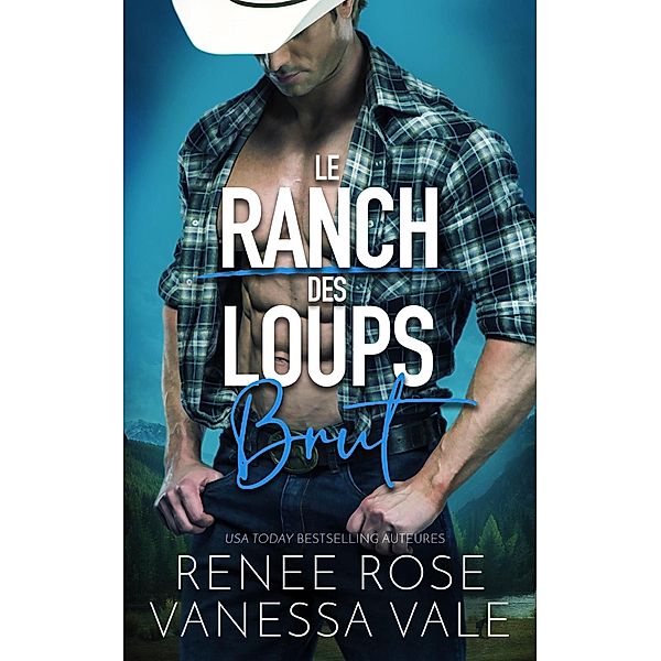 Brut (Le ranch des Loups) / Le ranch des Loups, Renee Rose, Vanessa Vale