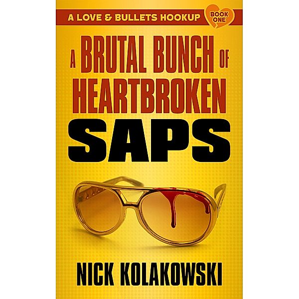 Brutal Bunch of Heartbroken Saps / Shotgun Honey, Nick Kolakowski