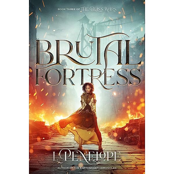 Brutal Fortress (The Bliss Wars, #3) / The Bliss Wars, L. Penelope
