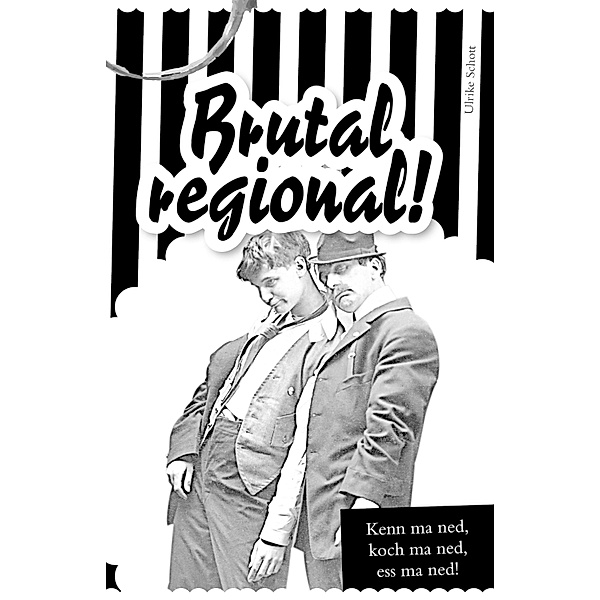 Brutal regional! / Gourmet Apokalypse Bd.3, Ulrike Schott