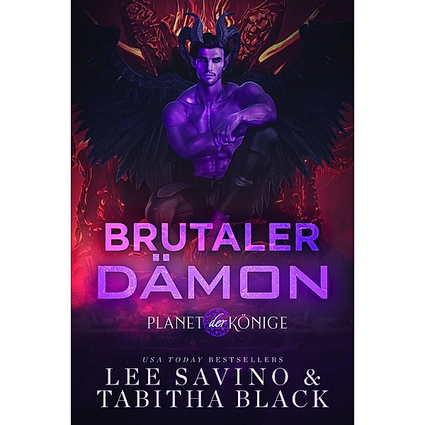 Brutaler Dämon (Planet der Könige, #5) / Planet der Könige, Lee Savino, Tabitha Black