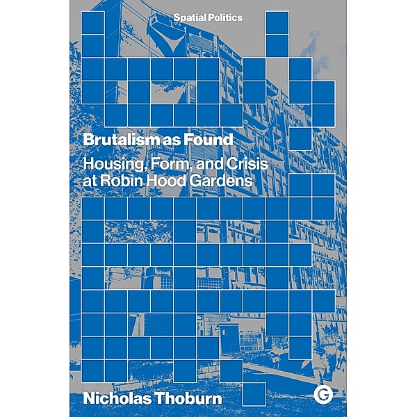Brutalism as Found / Spatial Politics, Nicholas Thoburn