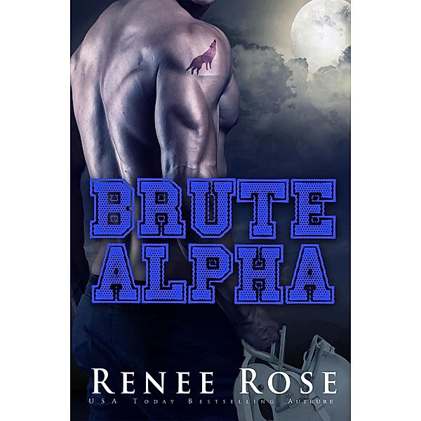 Brute Alpha (Lycée Wolf Ridge, #1) / Lycée Wolf Ridge, Renee Rose