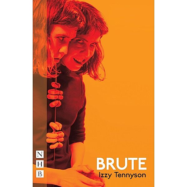 Brute (NHB Modern Plays), Izzy Tennyson