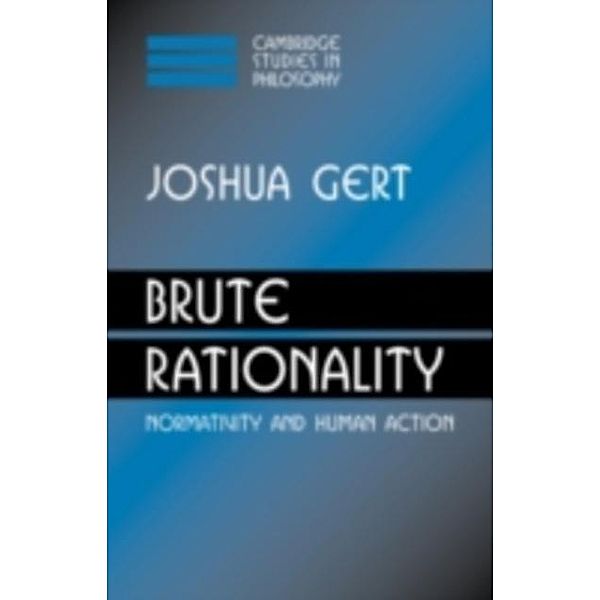 Brute Rationality, Joshua Gert