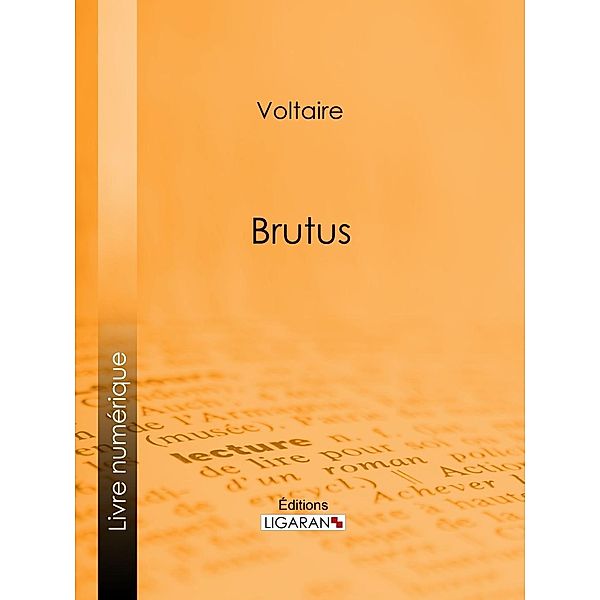 Brutus, Voltaire, Ligaran