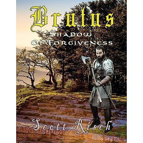 Brutus  In the Shadow of Forgiveness / The Tallow Trilogy Bd.2, Scott Risch