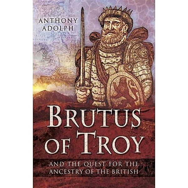 Brutus of Troy, Anthony Adolph