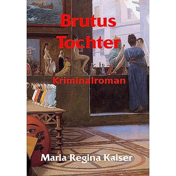 Brutus' Tochter, Maria Regina Kaiser