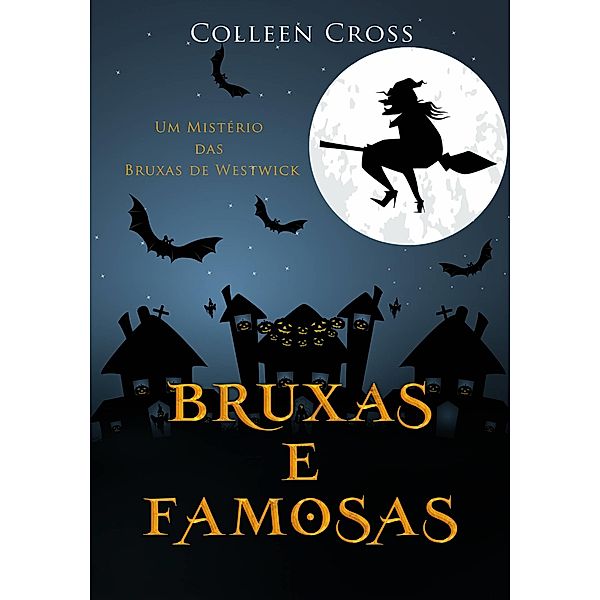 Bruxas e Famosas : Um Misterio das Bruxas de Westwick, Colleen Cross