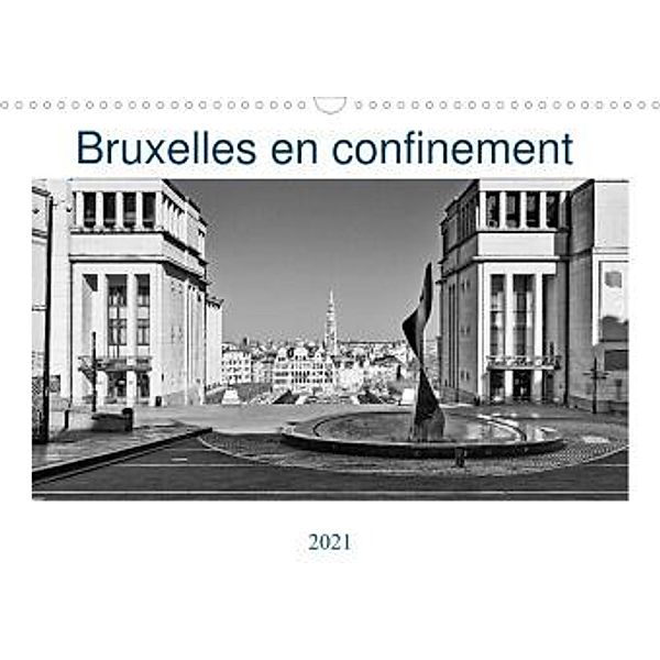 Bruxelles en confinement (Calendrier mural 2021 DIN A3 horizontal)